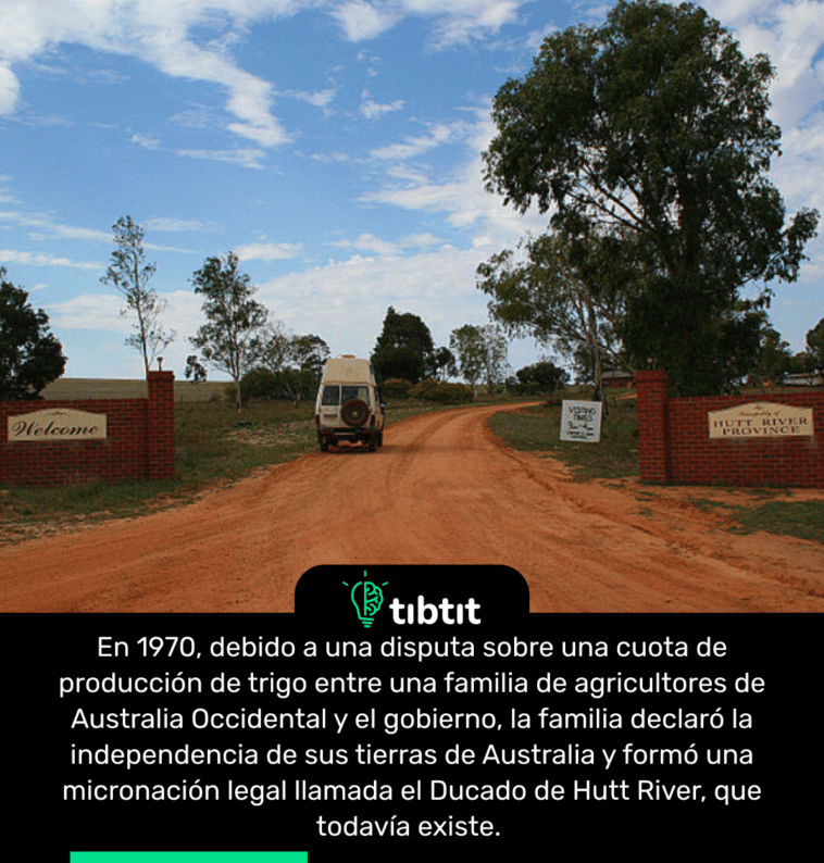 En 1970, debido a una disputa sobre una cuota de producción de trigo entre una familia de agricultores de Australia Occidental y el gobierno, la familia declaró la independencia de sus tierras de Australia y formó una micronación legal llamada el Ducado de Hutt River, que todavía existe.