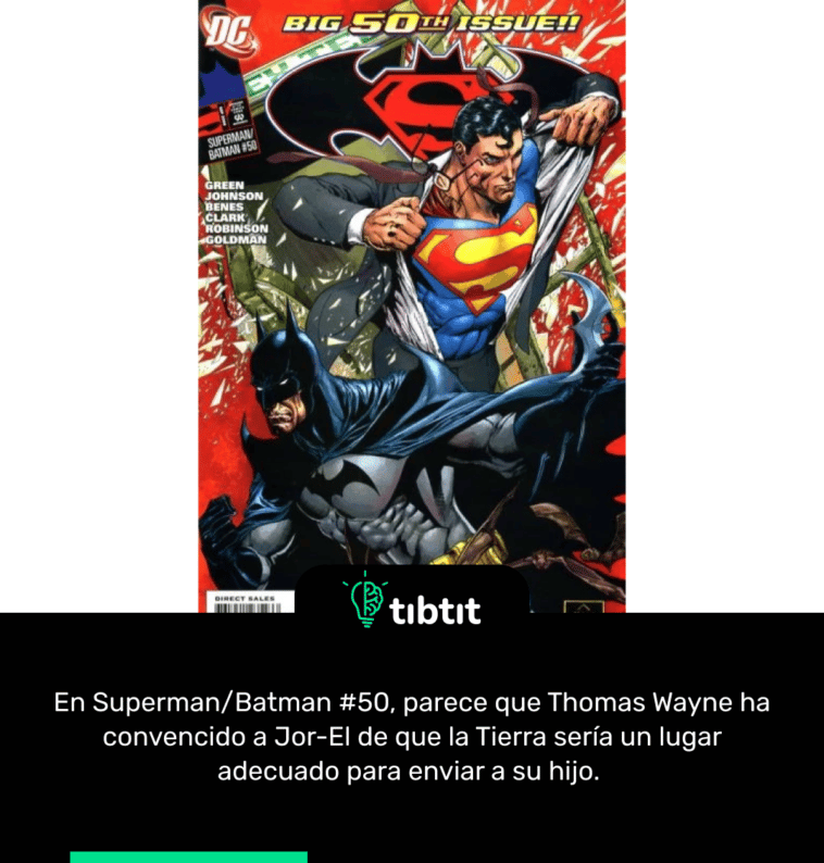 En Superman/Batman #50, parece que Thomas Wayne ha convencido a Jor-El de que la Tierra sería un lugar adecuado para enviar a su hijo.