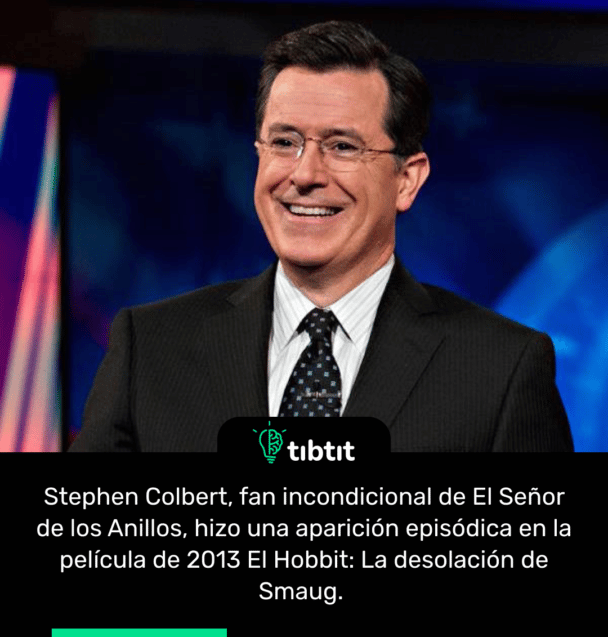 Stephen Colbert, fan incondicional de El Señor de los Anillos, hizo una aparición episódica en la película de 2013 El Hobbit: La desolación de Smaug.