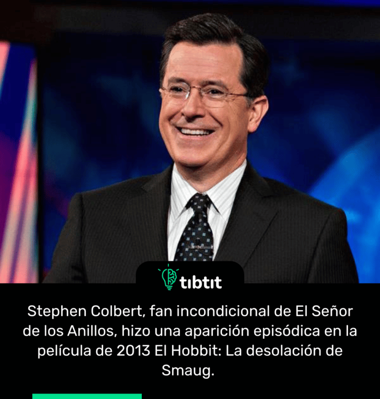 Stephen Colbert, fan incondicional de El Señor de los Anillos, hizo una aparición episódica en la película de 2013 El Hobbit: La desolación de Smaug.
