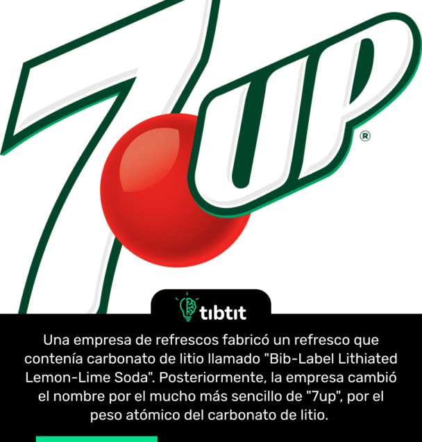 Una empresa de refrescos fabricó un refresco que contenía carbonato de litio llamado "Bib-Label Lithiated Lemon-Lime Soda". Posteriormente, la empresa cambió el nombre por el mucho más sencillo de "7up", por el peso atómico del carbonato de litio.