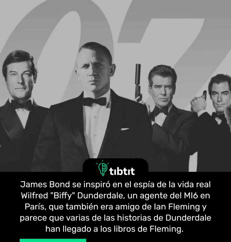 James Bond se inspiró en el espía de la vida real Wilfred "Biffy" Dunderdale, un agente del MI6 en París, que también era amigo de Ian Fleming y parece que varias de las historias de Dunderdale han llegado a los libros de Fleming.
