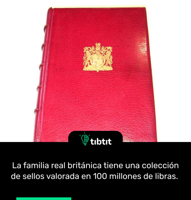 La familia real británica tiene una colección de sellos valorada en 100 millones de libras.