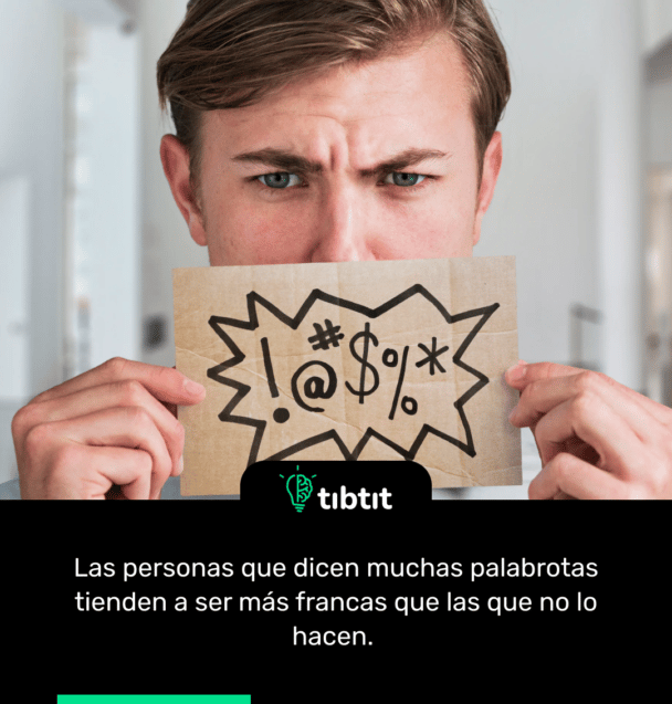 Las personas que dicen muchas palabrotas tienden a ser más francas que las que no lo hacen.
