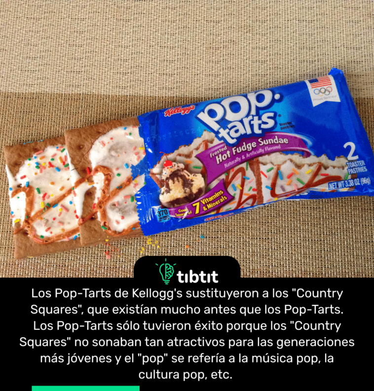 Los Pop-Tarts de Kellogg's sustituyeron a los "Country Squares", que existían mucho antes que los Pop-Tarts. Los Pop-Tarts sólo tuvieron éxito porque los "Country Squares" no sonaban tan atractivos para las generaciones más jóvenes y el "pop" se refería a la música pop, la cultura pop, etc.