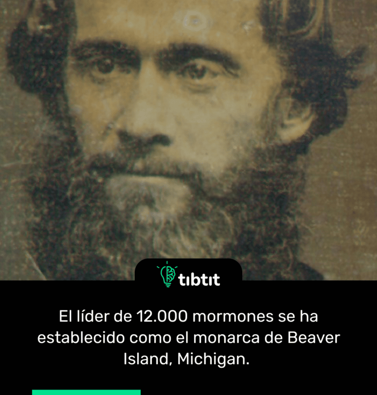 El líder de 12.000 mormones se ha establecido como el monarca de Beaver Island, Michigan.