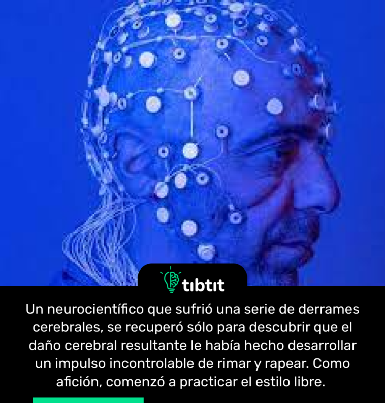 Un neurocientífico que sufrió una serie de derrames cerebrales, se recuperó sólo para descubrir que el daño cerebral resultante le había hecho desarrollar un impulso incontrolable de rimar y rapear. Como afición, comenzó a practicar el estilo libre.
