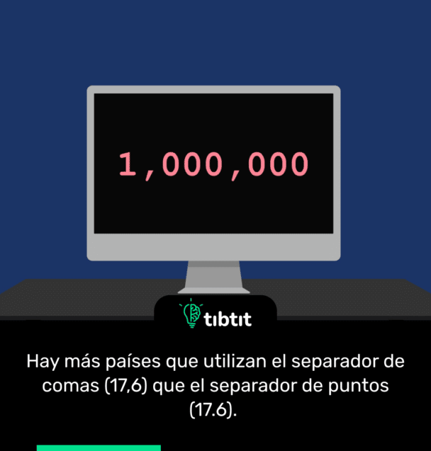 Hay más países que utilizan el separador de comas (17,6) que el separador de puntos (17.6).