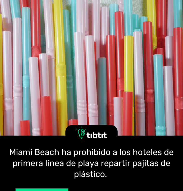 Miami Beach ha prohibido a los hoteles de primera línea de playa repartir pajitas de plástico.