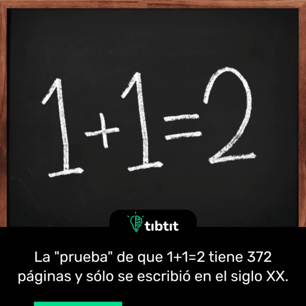 La "prueba" de que 1+1=2 tiene 372 páginas y sólo se escribió en el siglo XX.