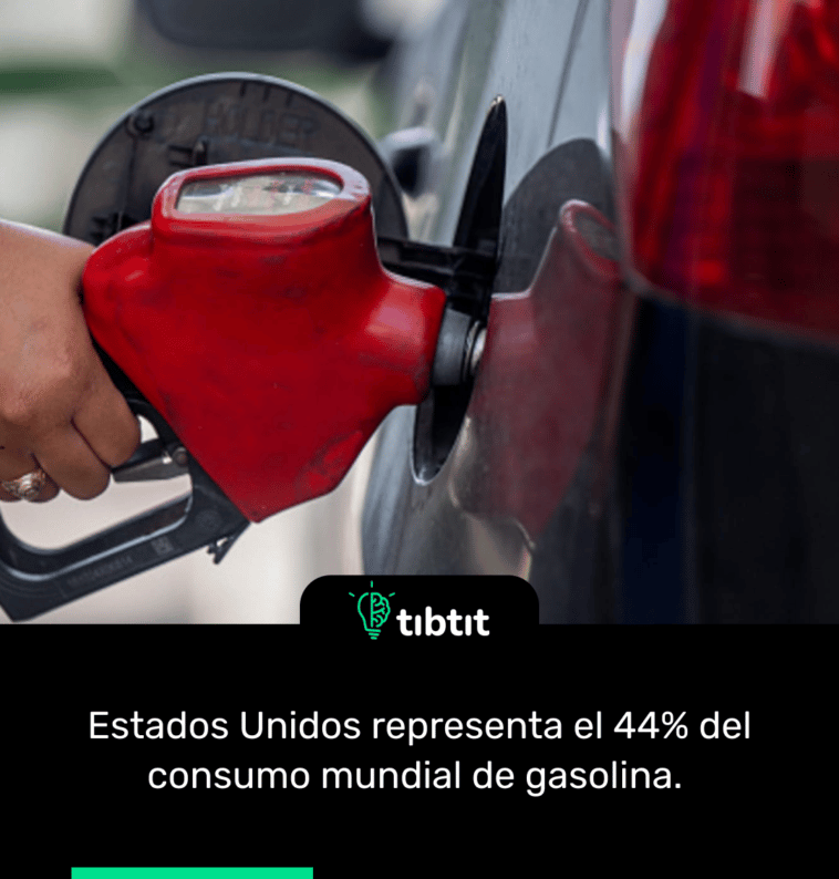 Estados Unidos representa el 44% del consumo mundial de gasolina.