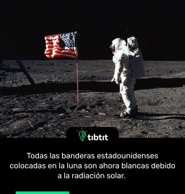 Todas las banderas estadounidenses colocadas en la luna son ahora blancas debido a la radiación solar.