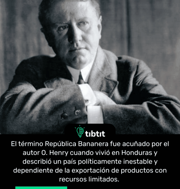 El término República Bananera fue acuñado por el autor O. Henry cuando vivió en Honduras y describió un país políticamente inestable y dependiente de la exportación de productos con recursos limitados.