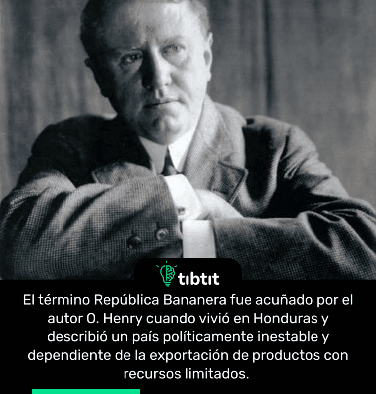 El término República Bananera fue acuñado por el autor O. Henry cuando vivió en Honduras y describió un país políticamente inestable y dependiente de la exportación de productos con recursos limitados.