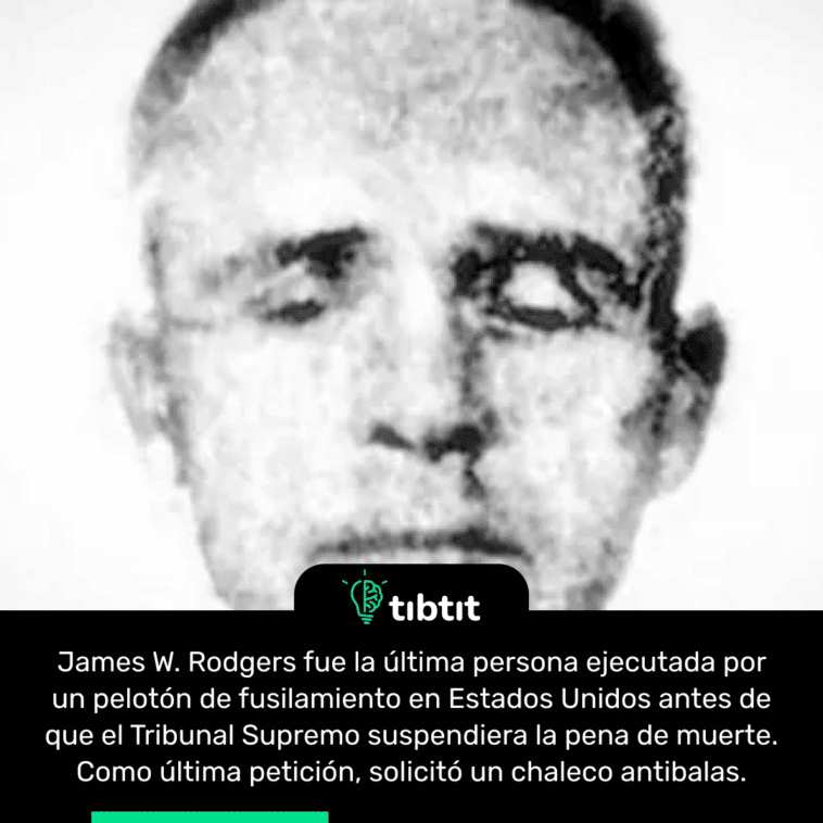 James W. Rodgers fue la última persona ejecutada por un pelotón de fusilamiento en Estados Unidos antes de que el Tribunal Supremo suspendiera la pena de muerte. Como última petición, solicitó un chaleco antibalas.