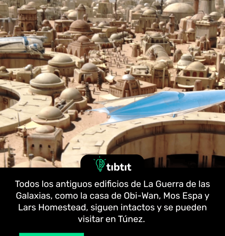 Todos los antiguos edificios de La Guerra de las Galaxias, como la casa de Obi-Wan, Mos Espa y Lars Homestead, siguen intactos y se pueden visitar en Túnez.