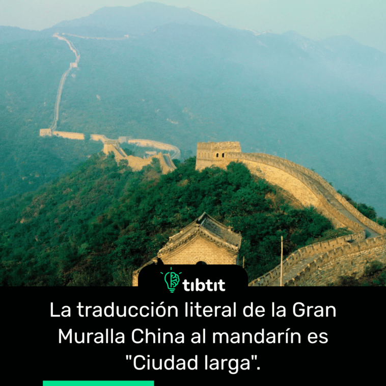La traducción literal de la Gran Muralla China al mandarín es "Ciudad larga".