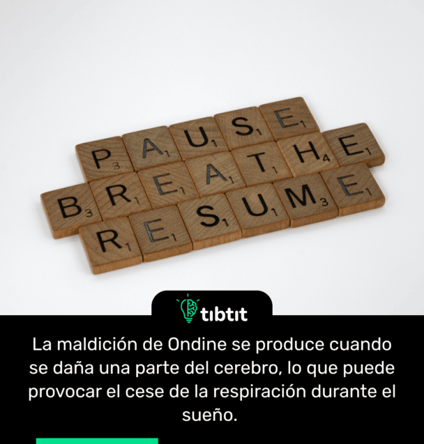 La maldición de Ondine se produce cuando se daña una parte del cerebro, lo que puede provocar el cese de la respiración durante el sueño.