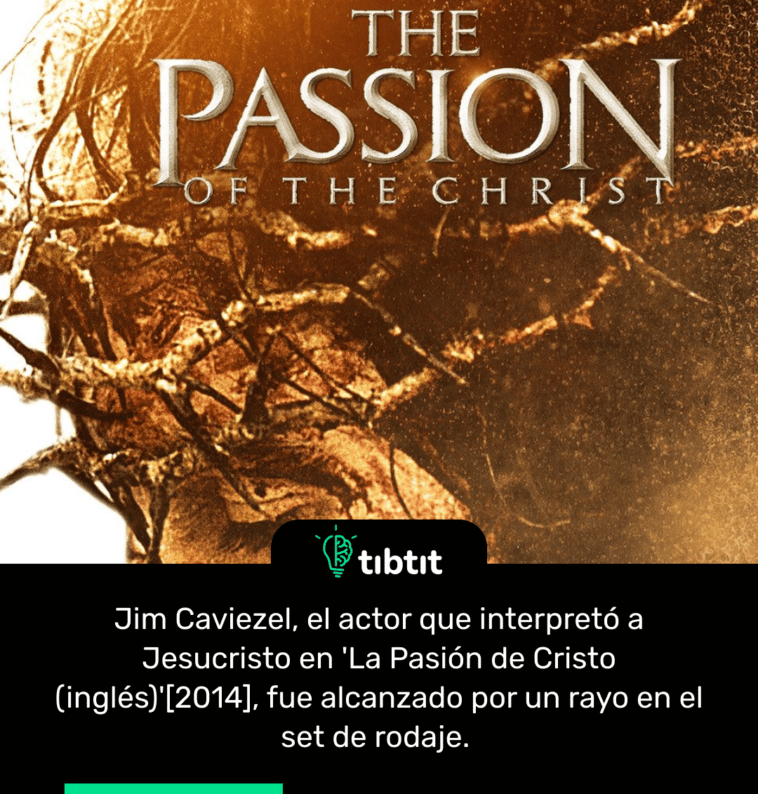 Jim Caviezel, el actor que interpretó a Jesucristo en 'La Pasión de Cristo (inglés)'[2014], fue alcanzado por un rayo en el set de rodaje.