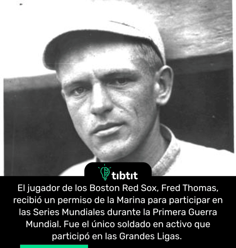 El jugador de los Boston Red Sox, Fred Thomas, recibió un permiso de la Marina para participar en las Series Mundiales durante la Primera Guerra Mundial. Fue el único soldado en activo que participó en las Grandes Ligas.
