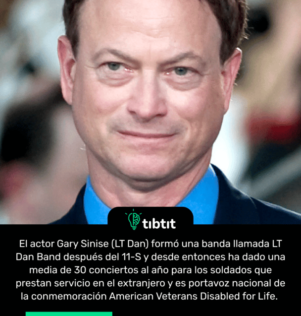 El actor Gary Sinise (LT Dan) formó una banda llamada LT Dan Band después del 11-S y desde entonces ha dado una media de 30 conciertos al año para los soldados que prestan servicio en el extranjero y es portavoz nacional de la conmemoración American Veterans Disabled for Life.