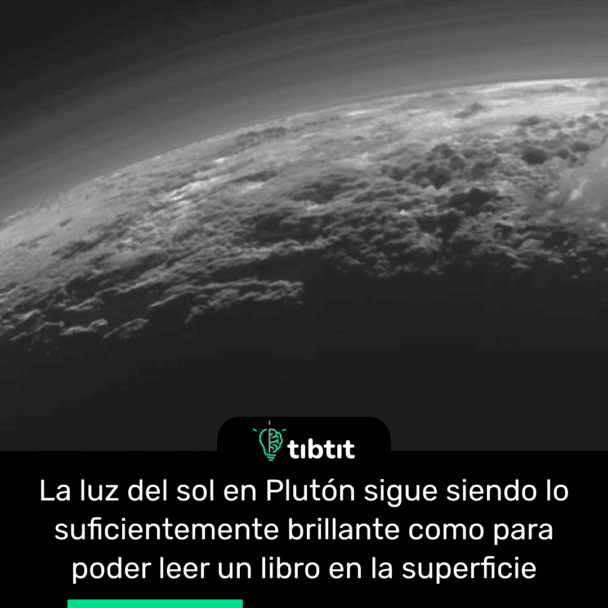 La luz del sol en Plutón sigue siendo lo suficientemente brillante como para poder leer un libro en la superficie