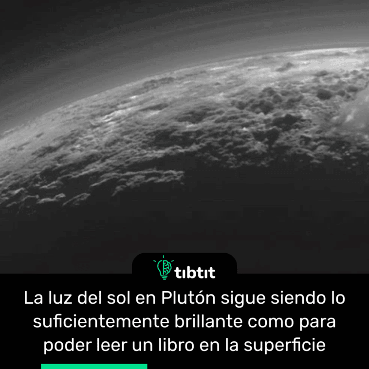 La luz del sol en Plutón sigue siendo lo suficientemente brillante como para poder leer un libro en la superficie