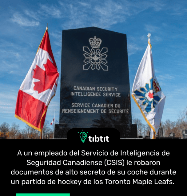 A un empleado del Servicio de Inteligencia de Seguridad Canadiense (CSIS) le robaron documentos de alto secreto de su coche durante un partido de hockey de los Toronto Maple Leafs.