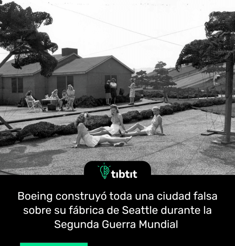 Boeing construyó toda una ciudad falsa sobre su fábrica de Seattle durante la Segunda Guerra Mundial