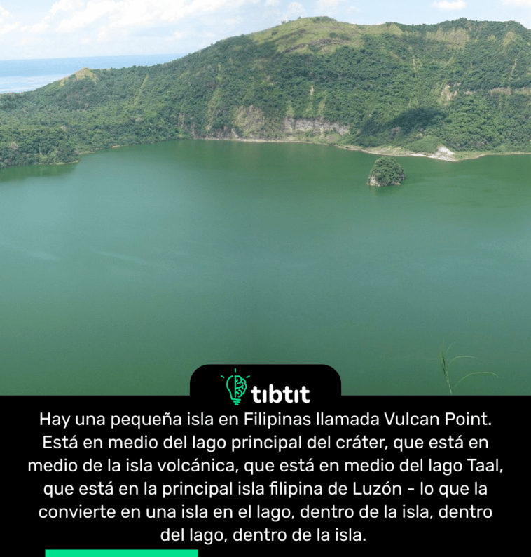 Hay una pequeña isla en Filipinas llamada Vulcan Point. Está en medio del lago principal del cráter, que está en medio de la isla volcánica, que está en medio del lago Taal, que está en la principal isla filipina de Luzón - lo que la convierte en una isla en el lago, dentro de la isla, dentro del lago, dentro de la isla.