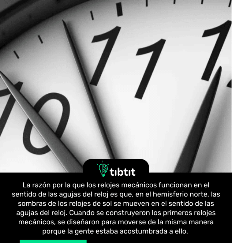 La razón por la que los relojes mecánicos funcionan en el sentido de las agujas del reloj es que, en el hemisferio norte, las sombras de los relojes de sol se mueven en el sentido de las agujas del reloj. Cuando se construyeron los primeros relojes mecánicos, se diseñaron para moverse de la misma manera porque la gente estaba acostumbrada a ello.