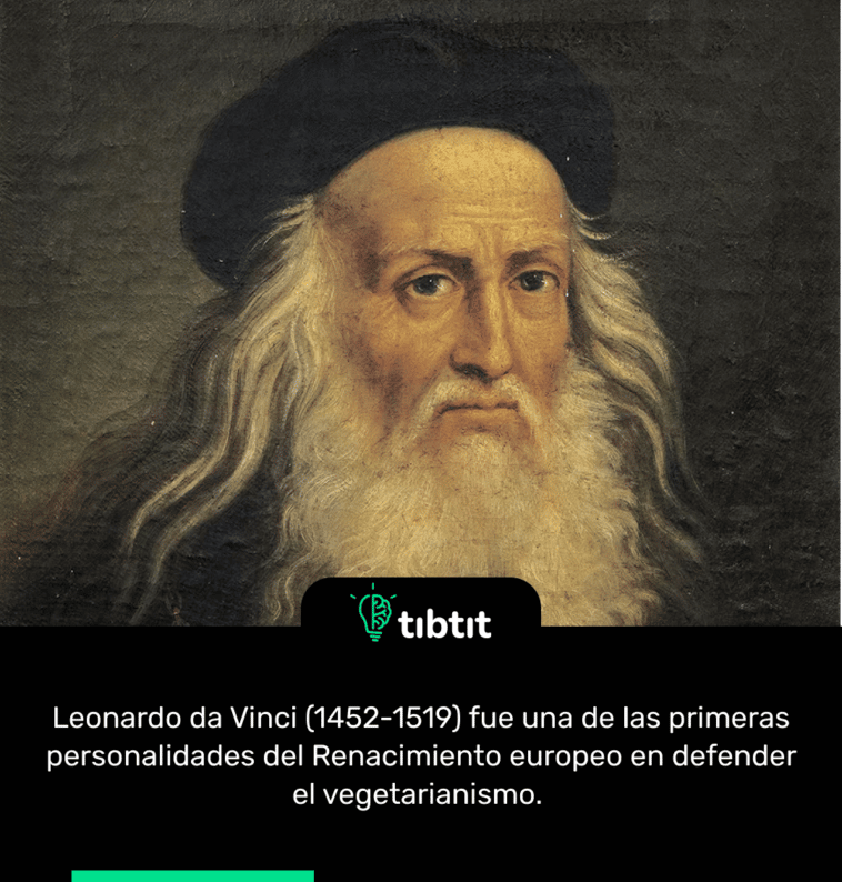 Leonardo da Vinci (1452-1519) fue una de las primeras personalidades del Renacimiento europeo en defender el vegetarianismo.