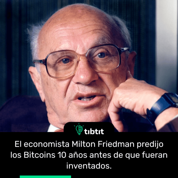 El economista Milton Friedman predijo los Bitcoins 10 años antes de que fueran inventados.