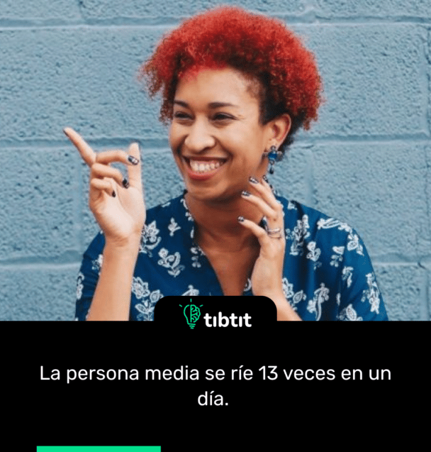 La persona media se ríe 13 veces en un día.