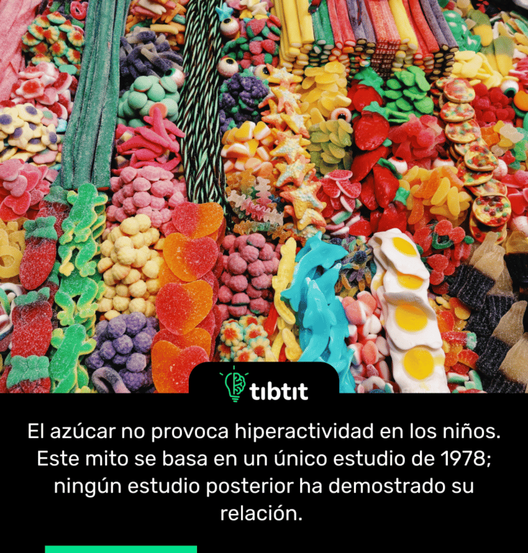 El azúcar no provoca hiperactividad en los niños. Este mito se basa en un único estudio de 1978; ningún estudio posterior ha demostrado su relación.
