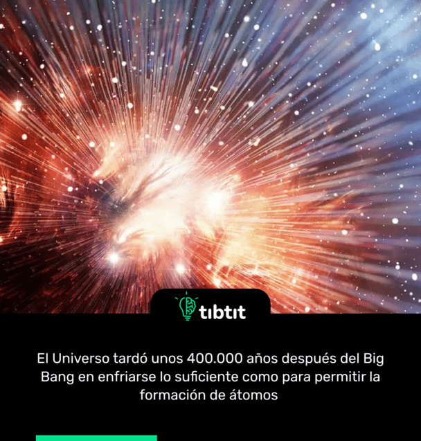 El Universo tardó unos 400.000 años después del Big Bang en enfriarse lo suficiente como para permitir la formación de átomos