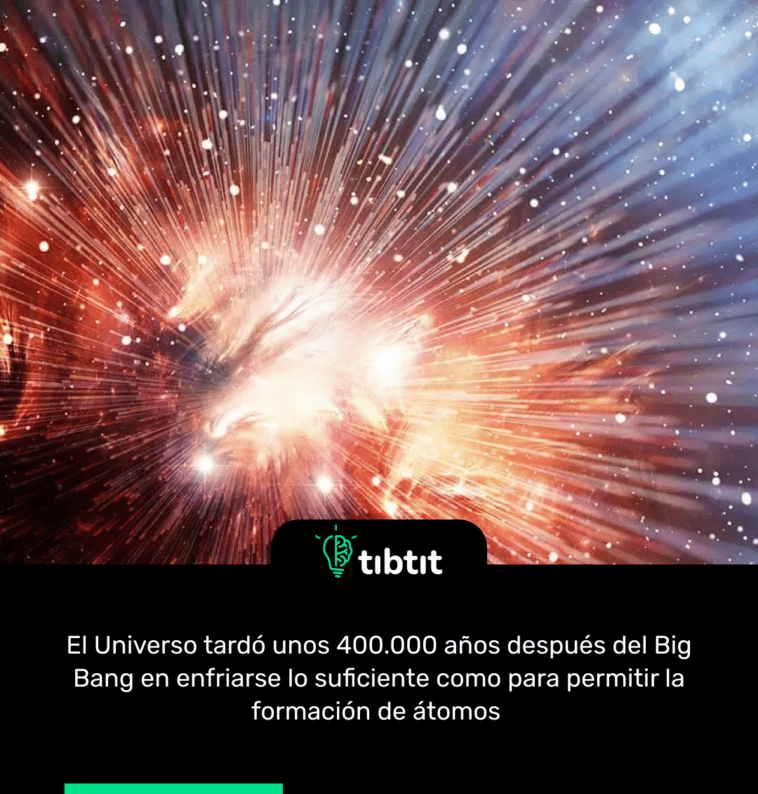 El Universo tardó unos 400.000 años después del Big Bang en enfriarse lo suficiente como para permitir la formación de átomos