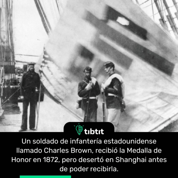 Un soldado de infantería estadounidense llamado Charles Brown, recibió la Medalla de Honor en 1872, pero desertó en Shanghai antes de poder recibirla.