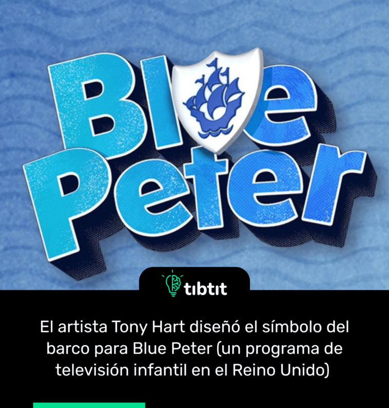 El artista Tony Hart diseñó el símbolo del barco para Blue Peter (un programa de televisión infantil en el Reino Unido)