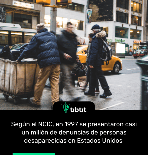 Según el NCIC, en 1997 se presentaron casi un millón de denuncias de personas desaparecidas en Estados Unidos