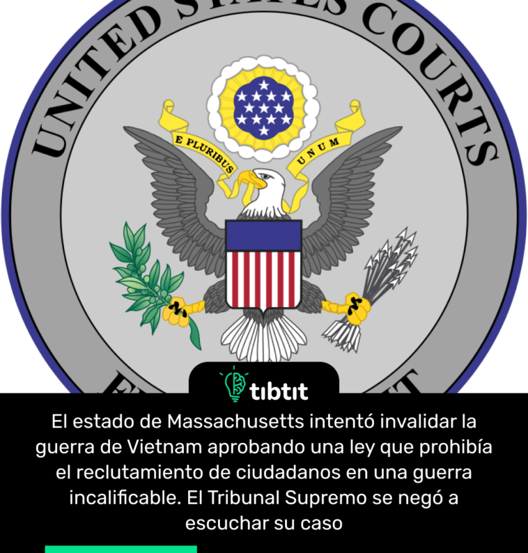 El estado de Massachusetts intentó invalidar la guerra de Vietnam aprobando una ley que prohibía el reclutamiento de ciudadanos en una guerra incalificable. El Tribunal Supremo se negó a escuchar su caso