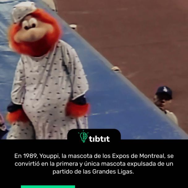 En 1989, Youppi, la mascota de los Expos de Montreal, se convirtió en la primera y única mascota expulsada de un partido de las Grandes Ligas.