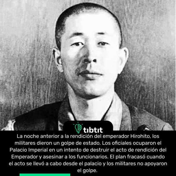 La noche anterior a la rendición del emperador Hirohito, los militares dieron un golpe de estado. Los oficiales ocuparon el Palacio Imperial en un intento de destruir el acto de rendición del Emperador y asesinar a los funcionarios. El plan fracasó cuando el acto se llevó a cabo desde el palacio y los militares no apoyaron el golpe.