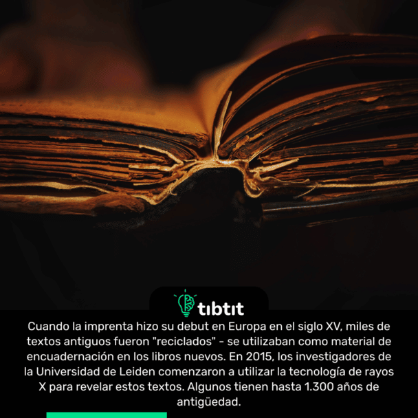 Cuando la imprenta hizo su debut en Europa en el siglo XV, miles de textos antiguos fueron "reciclados" - se utilizaban como material de encuadernación en los libros nuevos. En 2015, los investigadores de la Universidad de Leiden comenzaron a utilizar la tecnología de rayos X para revelar estos textos. Algunos tienen hasta 1.300 años de antigüedad.
