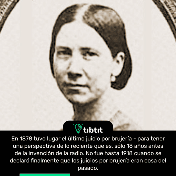 En 1878 tuvo lugar el último juicio por brujería - para tener una perspectiva de lo reciente que es, sólo 18 años antes de la invención de la radio. No fue hasta 1918 cuando se declaró finalmente que los juicios por brujería eran cosa del pasado.