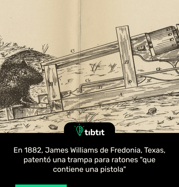 En 1882, James Williams de Fredonia, Texas, patentó una trampa para ratones "que contiene una pistola"