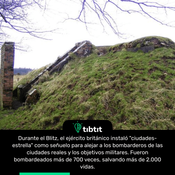 Durante el Blitz, el ejército británico instaló "ciudades-estrella" como señuelo para alejar a los bombarderos de las ciudades reales y los objetivos militares. Fueron bombardeados más de 700 veces, salvando más de 2.000 vidas.
