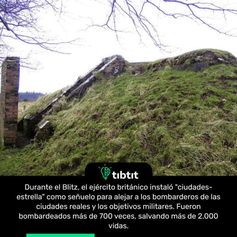 Durante el Blitz, el ejército británico instaló "ciudades-estrella" como señuelo para alejar a los bombarderos de las ciudades reales y los objetivos militares. Fueron bombardeados más de 700 veces, salvando más de 2.000 vidas.