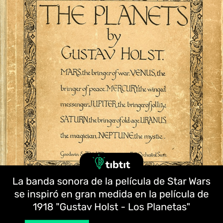 La banda sonora de la película de Star Wars se inspiró en gran medida en la película de 1918 "Gustav Holst - Los Planetas"