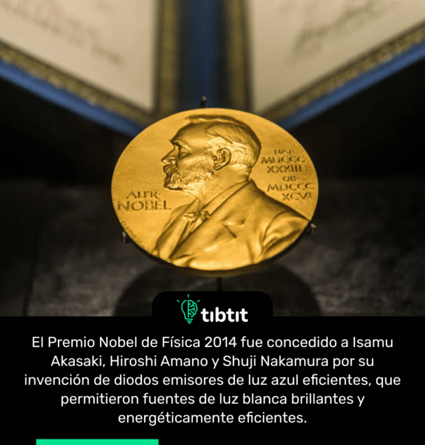 El Premio Nobel de Física 2014 fue concedido a Isamu Akasaki, Hiroshi Amano y Shuji Nakamura por su invención de diodos emisores de luz azul eficientes, que permitieron fuentes de luz blanca brillantes y energéticamente eficientes.